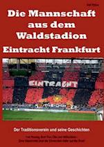 Die Mannschaft aus dem Waldstadion - Eintracht Frankfurt