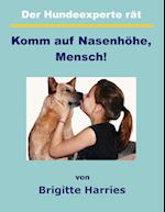 Der Hundeexperte rät - Komm auf Nasenhöhe, Mensch