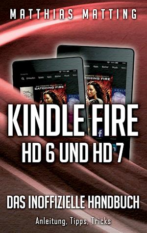 Kindle Fire HD 6 und HD 7 - das inoffizielle Handbuch