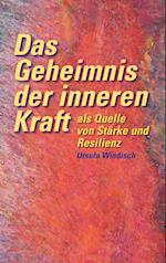 Das Geheimnis der inneren Kraft als Quelle von Stärke und Resilienz