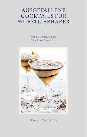 Ausgefallene Cocktails für Wurstliebhaber