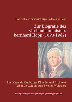 Zur Biografie des Kirchenbaumeisters Bernhard Hopp (1893-1962)