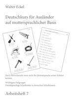 Deutschkurs für Ausländer auf muttersprachlicher Basis - Arbeitsheft 7