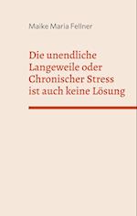 Die unendliche Langeweile oder Chronischer Stress ist auch keine Lösung