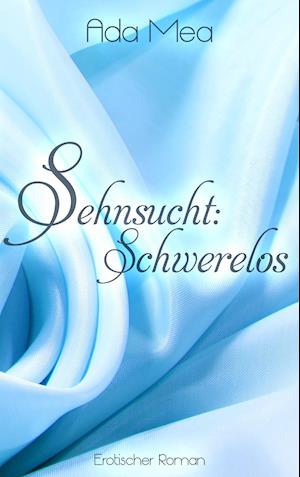 Sehnsucht: Schwerelos