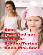 Das ganz und gar einfache Kinder-Torten Back-Mal-Buch