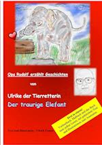 Ulrike die Tierretterin und der traurige Elefant. Opa Rudolf erzählt Geschichten