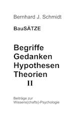 BauSÄTZE: Begriffe - Gedanken - Hypothesen - Theorien II