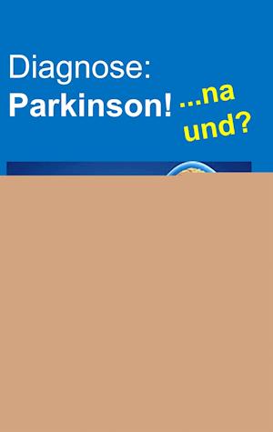 Diagnose: Parkinson!    ... na und?