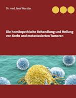 Die homöopathische Behandlung und Heilung von Krebs und metastasierten Tumoren