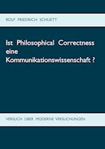 Ist Philosophical Correctness eine Kommunikationswissenschaft?