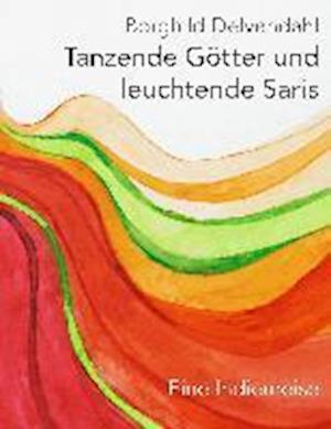 Tanzende Götter und leuchtende Saris