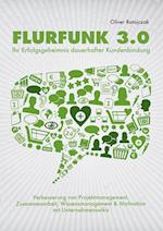 Flurfunk 3.0 - Ihr Erfolgsgeheimnis dauerhafter Kundenbindung