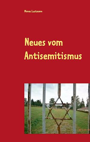 Neues vom Antisemitismus