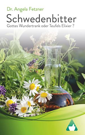 Schwedenbitter - Gottes Wundertrank oder Teufels Elixier?