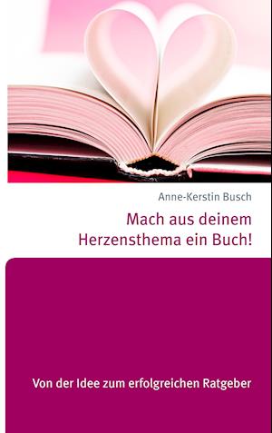 Mach aus deinem Herzensthema ein Buch!