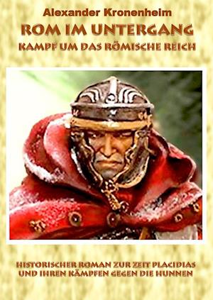 Rom im Untergang - Sammelband 3: Kampf um das römische Reich (Hardcover Version)