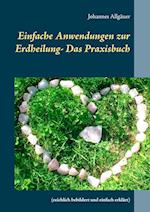 Einfache Anwendungen zur Erdheilung  - Das Praxisbuch