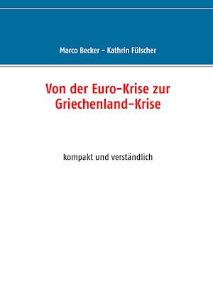 Von der Euro-Krise zur Griechenland-Krise