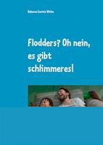 Flodders? Oh nein, es gibt schlimmeres!