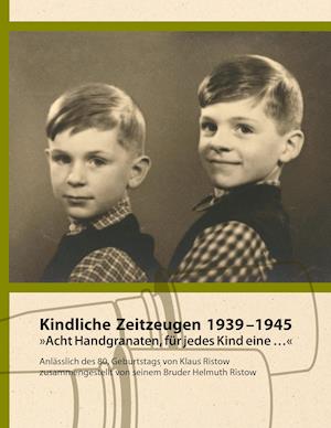 Kindliche Zeitzeugen 1939 - 1945