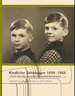 Kindliche Zeitzeugen 1939 - 1945