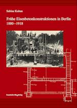 Frühe Eisenbetonkonstruktionen in Berlin, 1880-1918.