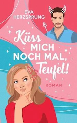 Küss mich noch mal, Teufel!