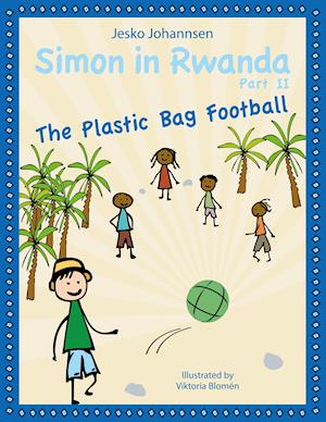 Simon in Rwanda - The Plastic Bag Football