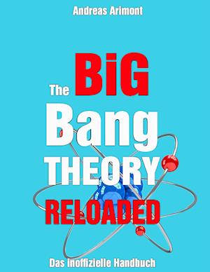 The Big Bang Theory Reloaded - Das Inoffizielle Handbuch Zur Serie