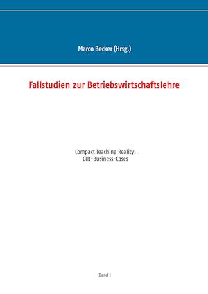 Fallstudien zur Betriebswirtschaftslehre - Band 1