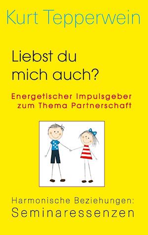 Liebst du mich auch? Energetischer Impulsgeber zum Thema Partnerschaft