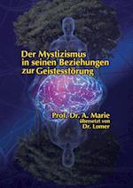 Der Mystizismus in Seinen Beziehungen Zur Geistesstorung