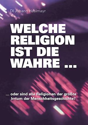 Welche Religion Ist Die Wahre ...