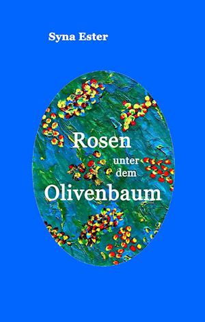 Rosen unter dem Olivenbaum