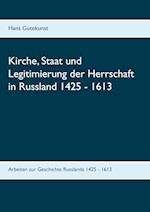 Kirche, Staat und Legitimierung der Herrschaft in Russland 1425 - 1613