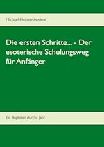 Die Ersten Schritte... - Der Esoterische Schulungsweg Fur Anfanger