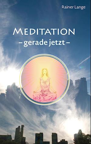 Meditation - gerade jetzt