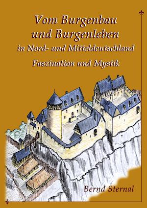 Vom Burgenbau Und Burgenleben in Nord- Und Mitteldeutschland