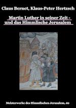 Martin Luther in seiner Zeit - und das Himmlische Jerusalem