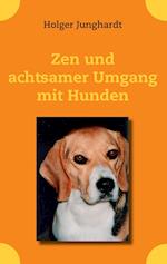 Zen und achtsamer Umgang mit Hunden