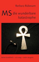 MS - die wunderbare Katastrophe