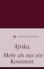 Afrika. Mehr als nur ein Kontinent