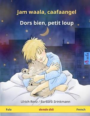 Jam Waala, Caafaangel - Dors Bien, Petit Loup. Livre Bilingue Pour Enfants (Fula (Fulfulde) - Francais)