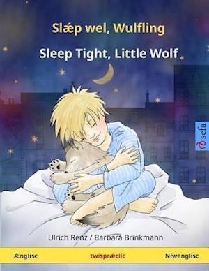 Slaep Wel, Wulfling - Sleep Tight, Little Wolf. Bilingual Children's Book (Englisc - Niwenglisc)