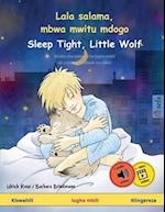 Lala salama, mbwa mwitu mdogo - Sleep Tight, Little Wolf (Kiswahili - Kiingereza)