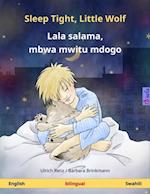 Sleep Tight, Little Wolf - Lala salama, mbwa mwitu mdogo (English - Swahili)