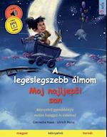 A legeslegszebb álmom - Moj najljepsi san (magyar - horvát)