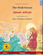 The Wild Swans - Dikie Lebedi. Bilingual Children's Book Adapted from a Fairy Tale by Hans Christian Andersen (English - Russian)