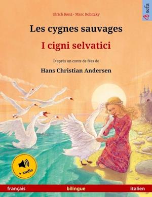 Les cygnes sauvages – I cigni selvatici (français – italien)